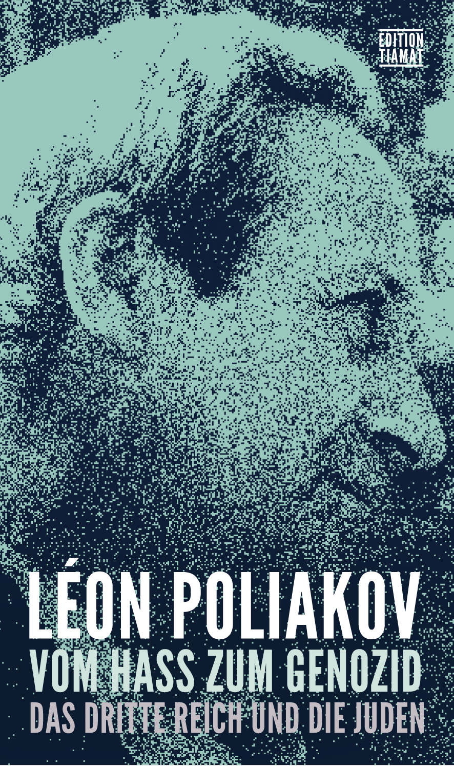 Léon Poliakov: Vom Hass zum Genozid (Hardcover, German language, 2023, Edition Tiamat)