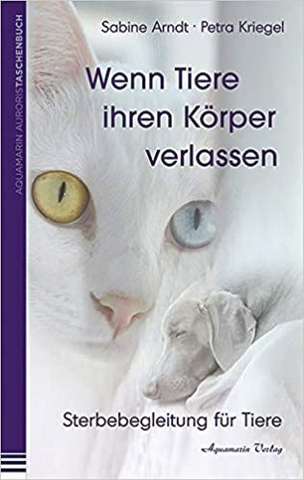 Arndt, Sabine, Kriegel, Petra: Wenn Tiere ihren Körper verlassen (Hardcover, Deutsch language, Aquamarin Verlag)