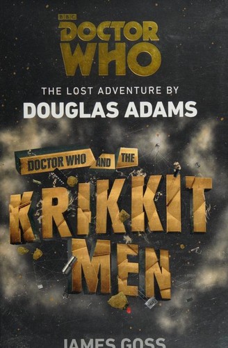 James Goss: Doctor Who and the Krikkit Men (2018, BBC Books)