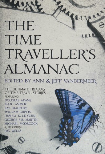 Douglas Adams, Isaac Asimov, Jeff VanderMeer, Ray Bradbury, Ann VanderMeer: The Time Traveller's Almanac (2013, Head of Zeus)