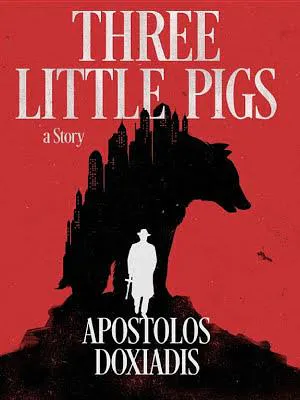 Apostolos Doxiadis: Three Little Pigs