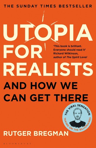 Marta Pera, Elizabeth Manton, Rutger Bregman: Utopia for realists (Paperback, 2018, Bloomsbury)