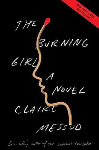 Claire Messud: The Burning Girl (2017, W. W. Norton & Company)