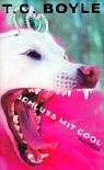 T.C. Boyle: Schluß mit cool. Erzählungen. (Hardcover, Hanser Belletristik)