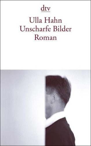 Ulla Hahn: Unscharfe Bilder (Paperback, German language, 2005, Deutsche Taschenbuch Verlag)