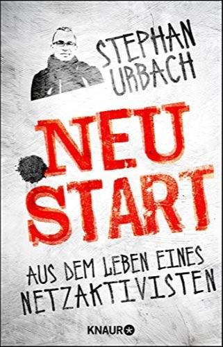 Jascha Ezra Urbach: .NEUSTART: Aus dem Leben eines Netzaktivisten (German language, 2015, Droemer Knaur)