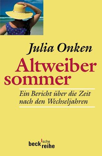 Julia Onken: Altweibersommer. Ein Bericht über die Zeit nach den Wechseljahren. (Paperback, C.H.Beck)