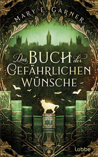 Mary E. Garner: Das Buch der gefährlichen Wünsche (Paperback, German language, 2024, Lübbe)