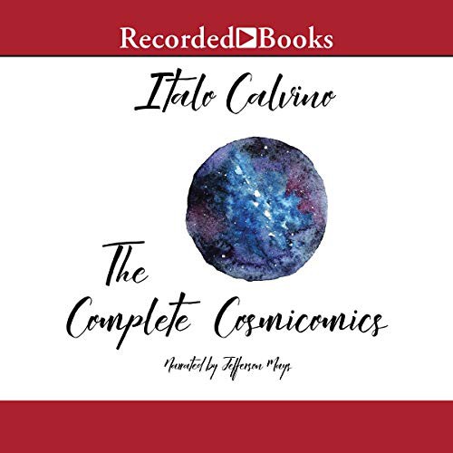 The Complete Cosmicomics (AudiobookFormat, Recorded Books, Inc. and Blackstone Publishing)