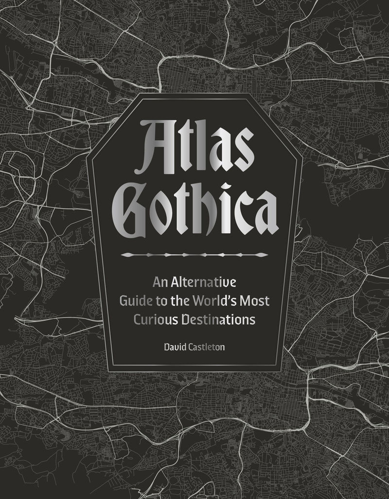 David Castleton: Atlas Gothica (Hardcover, Welbeck Publishing Group Limited)