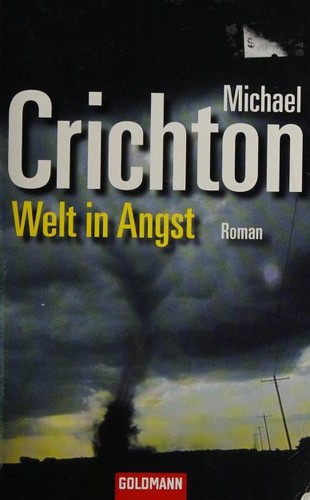 Michael Crichton: Welt in Angst (Paperback, German language, 2006, Goldmann, Verlagsgruppe Random House GmbH)