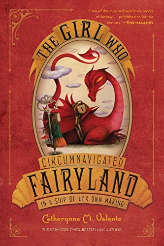 Catherynne M. Valente, Ana Juan: The Girl Who Circumnavigated Fairyland in a Ship of Her Own Making (Paperback, Square Fish)