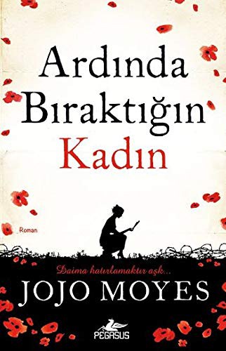 Jojo Moyes: Ardında Bıraktığın Kadın (Paperback, Pegasus Yayınları, Pegasus Yaynlar)