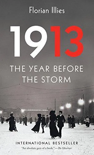Florian Illies: 1913: The Year Before the Storm (2014)