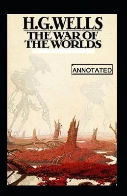 H. G. Wells: The War of the Worlds Annotated (2020, Independently Published book edition)