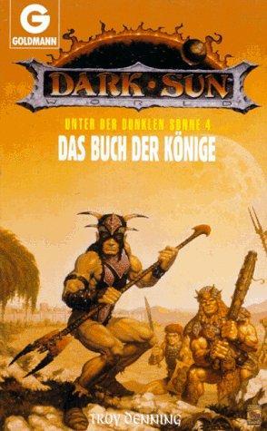 Troy Denning: Unter der dunklen Sonne 4: Das Buch der Könige (German language)