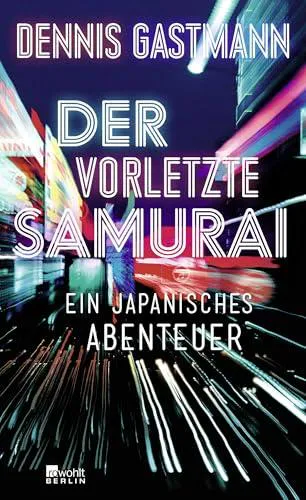Dennis Gastmann: Der vorletzte Samurai (German language, 2018)
