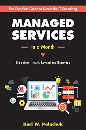 Karl W Palachuk: Managed Services in a Month (Paperback, Great Little Book Publishing Co., Inc.)