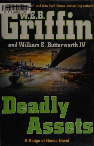 William E. Butterworth (W.E.B.) Griffin: Deadly assets (2015, G. P. Putnam's Sons)
