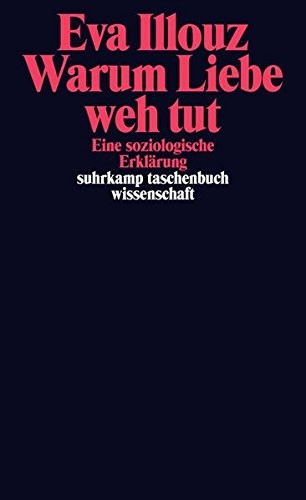 Eva Illouz: Warum Liebe weh tut (Paperback, Suhrkamp Verlag AG)