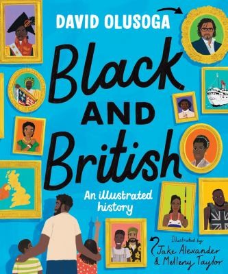 David Olusoga, Jake Alexander, Melleny Taylor: Black and British (2021, Pan Macmillan)