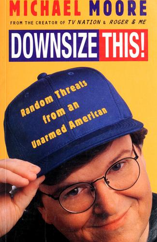 Michael Moore: Downsize this! (Paperback, 1997, Boxtree)