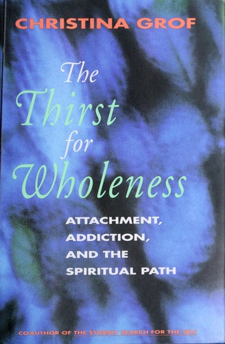 Christina Grof: The thirst for wholeness (1993, HarperSanFrancisco)