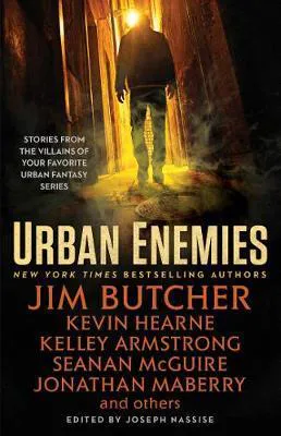Jim Butcher, Seanan McGuire, Kevin Hearne, Jonathan Maberry, Jeff Somers, Joseph Nassise, Kelley Armstrong: Urban Enemies (2017, Simon & Schuster)
