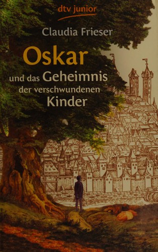 Claudia Frieser: Oskar und das Geheimnis der verschwundenen Kinder