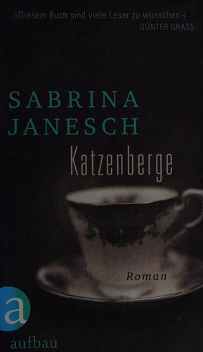 Sabrina Janesch: Katzenberge (German language, 2010, Aufbau)