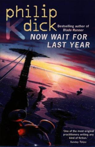 Philip K. Dick: Now Wait for Last Year (Paperback, Voyager)