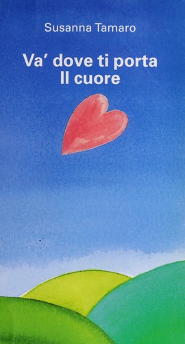 Susanna Tamaro: Va' dove ti porta il cuore (Italian language, 1996, Baldini & Castoldi, Baldini e Castoldi)