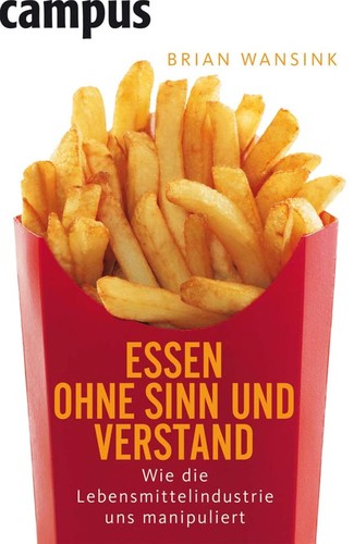 Brian Wansink: Essen ohne Sinn und Verstand (German language, 2008, Campus)