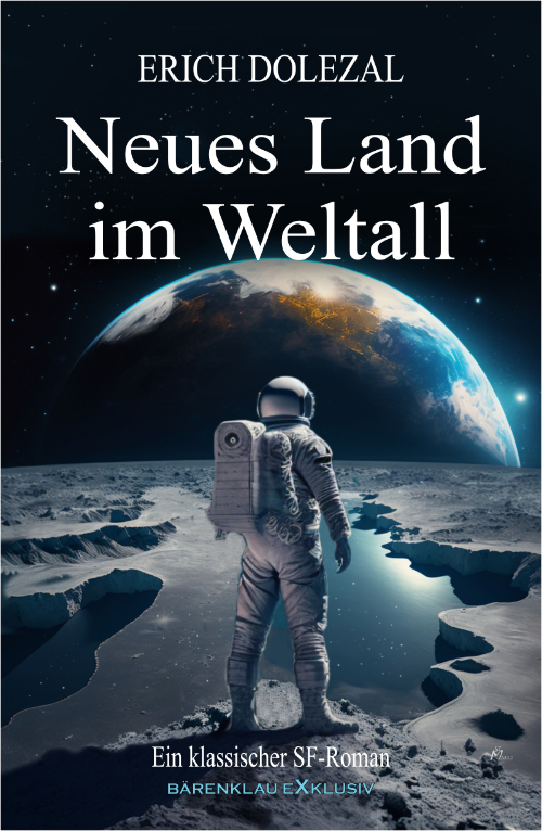 Erich Dolezal: Neues Land im Weltall (Bärenklau Exklusiv)