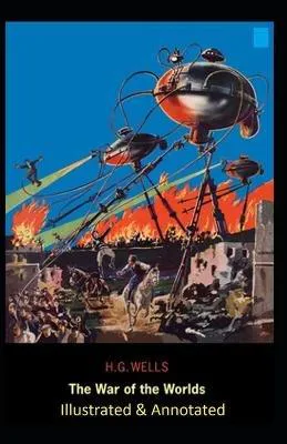 H. G. Wells: The War of the Worlds Illustrated & Annotated (2020, Independently Published book edition)