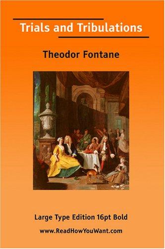 Theodor Fontane: Trials and Tribulations  (Large Print) (Paperback, ReadHowYouWant.com)