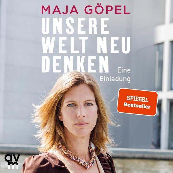 Maja Göpel: Unsere Welt neu denken Eine Einladung (German language, 2020, Audio Verlag München)