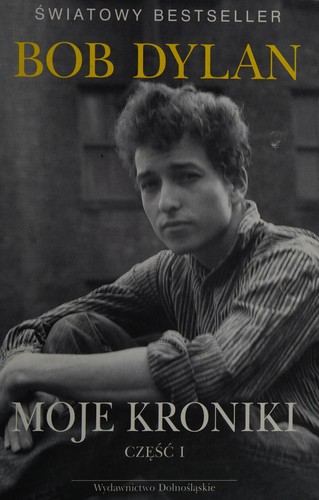 Bob Dylan: Moje kroniki (Polish language, 2006, Wydawnictwo Dolnośląskie)