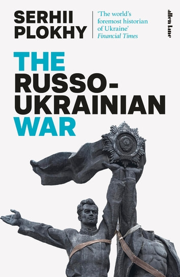 Serhii Plokhy: The Russo-Ukrainian War (EBook, Penguin Books Ltd)