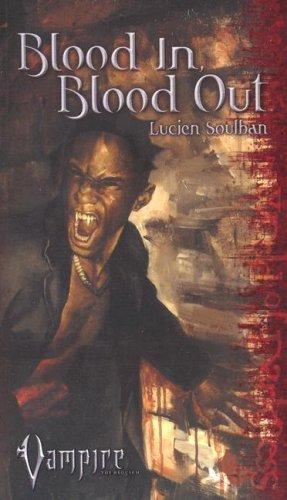 Lucien Soulban: Blood In, Blood Out (Vampire) (Paperback, Vtes)