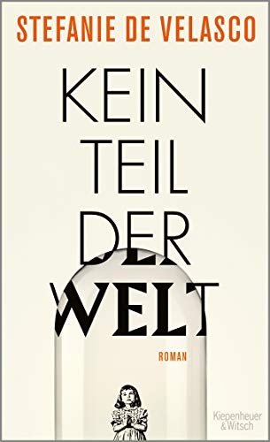 Stefanie de Velasco: Kein Teil der Welt (Hardcover, German language, Kiepenheuer & Witsch GmbH)