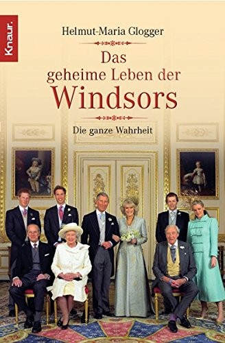 Helmut-Maria Glogger: Das geheime Leben der Windsors (Droemer Knaur)