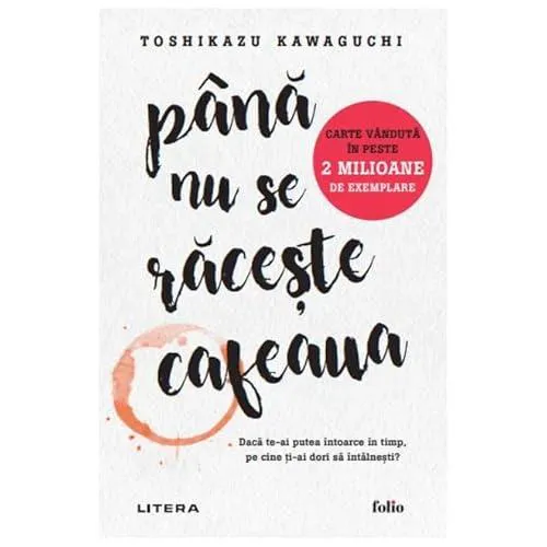Toshikazu Kawaguchi: Până nu se răcește cafeaua (Romanian language, 2023, Litera Publishing House)