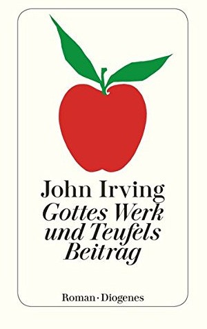 John Irving: Gottes Werk und Teufels Beitrag (German language, 1990, Diogenes)