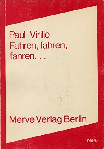 Paul Virilio: Fahren, fahren, fahren ... (Merve Verlag GmbH)