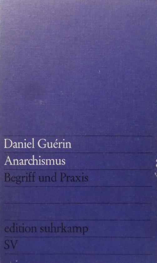 Daniel Guérin: Anarchismus: Begriff und Praxis (German language, 1967, Suhrkamp Verlag)