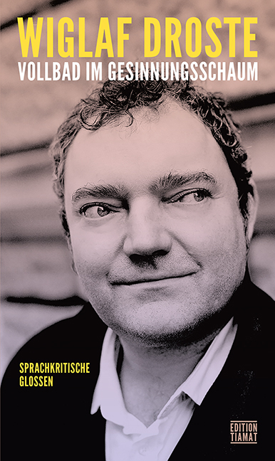 Wiglaf Droste: Vollbad im Gesinnungsschaum (Paperback, Deutsch language, 2023, edition Tiamat)