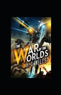H. G. Wells: The War of the Worlds Illustrated (2021, Independently Published book edition)