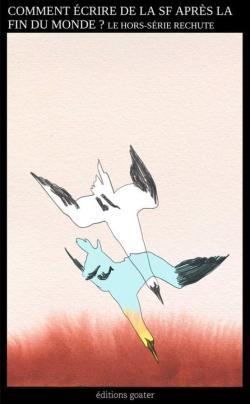 Camille Leboulanger, Saul Pandelakis, Ursula K. Le Guin, Marge Piercy, Ketty Steward, Thomas Geha: Comment écrire de la SF après la fin du monde ? (French language, 2025, Éditions Goater)