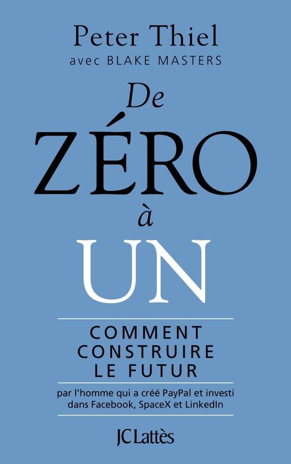Peter A. Thiel, Blake Masters: De zéro à un : comment construire le futur (French language, 2016)